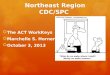 Northeast Region CDC/SPC  The ACT WorkKeys  Marchelle S. Horner  October 3, 2013