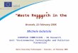 “Waste Research in the FP7” Brussels, 22 February 2006 Michele Galatola EUROPEAN COMMISSION - DG Research Unit “Environmental Technologies and Pollution