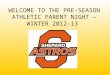 WELCOME TO THE PRE- SEASON ATHLETIC PARENT NIGHT – WINTER 2012-13