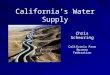 California’s Water Supply Chris Scheuring California Farm Bureau Federation