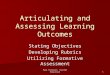 Paul Parkison: Teacher Education 1 Articulating and Assessing Learning Outcomes Stating Objectives Developing Rubrics Utilizing Formative Assessment