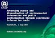Advancing access and dissemination of environmental information and public participation through electronic information tools Maastricht, 1 July 2014 barbara.ruis@unep.org