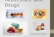 Medicines and Drugs What you need to know…. Drugs vs. Medicines Activity: Get into your groups. Brainstorm with your group all the drugs and all the medicines
