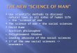 Use scientific methods to discover natural laws in all areas of human life = the “science of man”  The science of man = the social sciences  David
