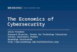 The Economics of Cybersecurity Allan Friedman Research Director, Center for Technology Innovation Fellow, Governance Studies Brookings Institution 