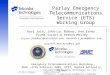 Parlay Emergency Telecommunications Service (ETS) Working Group Ravi Jain, John-Luc Bakker, Ken Erney Frank Suraci & Vernon Mosley {rjain,jbakker}@telcordia.com,