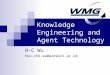 Knowledge Engineering and Agent Technology H-C Wu hsu-che.wu@warwick.ac.uk