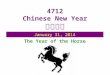 January 31, 2014 4712 Chinese New Year 中國新年 The Year of the Horse