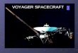 VOYAGER SPACECRAFT. Voyager 2 launched on August 20, 1977, from Cape Canaveral, Florida aboard a Titan-Centaur rocket. On September 5, Voyager 1 launched,