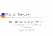 Final Review Dr. Bernard Chen Ph.D. University of Central Arkansas Spring 2010