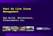 Post Go Live Issue Management New Build, Maintenance, Enhancements etc