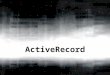 ActiveRecord. What? Model for database records. Grouping of data and behaviour. “Active Record Pattern” recorded by Martin Fowler, circa 1857 -->