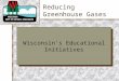 Reducing Greenhouse Gases Your Logo Here Wisconsin's Educational Initiatives