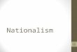 Nationalism 1. What is nationalism? 2 3 conceptualizations A doctrine that holds that the nation should command the first loyalty of its people A movement