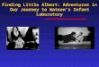 Finding Little Albert: Adventures in Our Journey to Watson’s Infant Laboratory