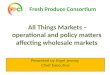 Fresh Produce Consortium All Things Markets – operational and policy matters affecting wholesale markets