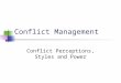 Conflict Management Conflict Perceptions, Styles and Power