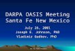 Not for Public Release DARPA OASIS Meeting Santa Fe New Mexico July 26, 2001 Joseph E. Johnson, PhD Vladimir Gudkov, PhD