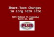 Short-Term Changes in Long Term Care Short-Term Changes in Long Term Care PLUS Medical PL Symposium March 12, 2003