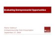 Evaluating Entrepreneurial Opportunities Rama Velamuri Entrepreneurship Club Presentation September 27, 2004