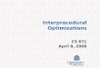 Interprocedural Optimizations CS 671 April 8, 2008
