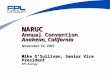 NARUC Annual Convention Anaheim, California Mike O’Sullivan, Senior Vice President FPL Energy November 14, 2007