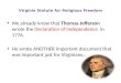 Virginia Statute for Religious Freedom We already know that Thomas Jefferson wrote the Declaration of Independence in 1776. He wrote ANOTHER important