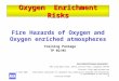 Training Package 1 Fire Hazards of Oxygen and Oxygen enriched atmospheres Training Package TP 02/05 Oxygen Enrichment Risks Asia Industrial Gases Association