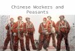 Chinese Workers and Peasants. Mao’s Legacies Industrial development in 1950s – Modeled after the Soviet Union – Produced enlarged proletariat – Workers