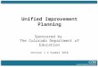 Unified Improvement Planning Sponsored by The Colorado Department of Education Version 1.4 Summer 2010