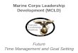 Marine Corps Leadership Development (MCLD) Future Time Management and Goal Setting