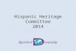 Hispanic Heritage Committee 2014. Hispanic Heritage 2014 Review of previous events 2014 Theme Proposed dates & locations Speakers Schedule meetings Subcommittees
