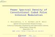 1/19 2008, Graz, Austria Power Spectral Density of Convolutional Coded Pulse Interval Modulation Z. Ghassemlooy, S. K. Hashemi and M. Amiri Optical Communications