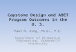 Capstone Design and ABET Program Outcomes in the U. S. Paul H. King, Ph.D., P.E. Department of Biomedical Engineering, Vanderbilt University