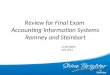 Review for Final Exam Accounting Information Systems Romney and Steinbart Linda Batch July 2012