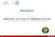 June, 2013 MINISTRY OF PUBLIC ADMINISTRATION 1 MÉXICO