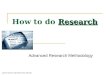 Research How to do Research Advanced Research Methodology picture source: 