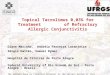 Topical Tacrolimus 0,03% for Treatment of Refractory Allergic Conjunctivitis Diane Marinho, Andréia Ferreira Laranjeira, Sérgio Kwitko, Samuel Rymer Hospital