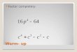 Warm- up Factor completely:. Simplify, Multiply and Divide Rational Expressions Objectives: To simplify rational expressions, and Simplify complex fractions