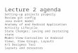 Lecture 2 agenda Setting-up projects properly Review git config Java event model Anatomy of and Android Application Activity Lifecycle State Changes; saving
