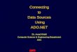 Connecting to Data Sources Using ADO.NET Dr. Awad Khalil Computer Science & Engineering Department AUC