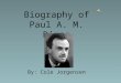 Biography of Paul A. M. Dirac By: Cole Jorgensen