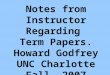 Notes from Instructor Regarding Term Papers. Howard Godfrey UNC Charlotte Fall, 2007