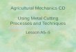 Agricultural Mechanics CD Using Metal Cutting Processes and Techniques Lesson A5â€“5