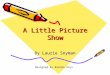 A Little Picture Show A Little Picture Show By Laurie Snyman Designed By Brenda Roys