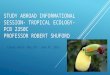 STUDY ABROAD INFORMATIONAL SESSION- TROPICAL ECOLOGY- PCB 2350C PROFESSOR ROBERT SHUFORD Travel Dates: May 29 th - June 5 th, 2015