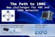New challenges for 40G and 100G Networks The Path to 100G New challenges for 40G and 100G Networks Arthur Moll BDM T&D EMEA Braodband Technology Event