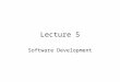 Lecture 5 Software Development. Types of Development Tools Archiving: tar, cpio, pax, RPM Configuration: autoconf Compilation and building: make Managing