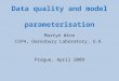 Data quality and model parameterisation Martyn Winn CCP4, Daresbury Laboratory, U.K. Prague, April 2009