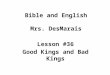 Bible and English Mrs. DesMarais Lesson #36 Good Kings and Bad Kings